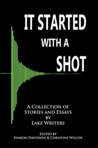 It Started with a shot - cropped image - Lake Writers